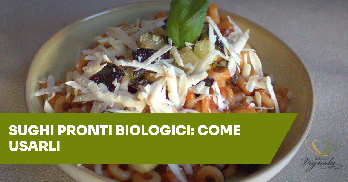 Sughi pronti biologici: come usarli bene in cucina