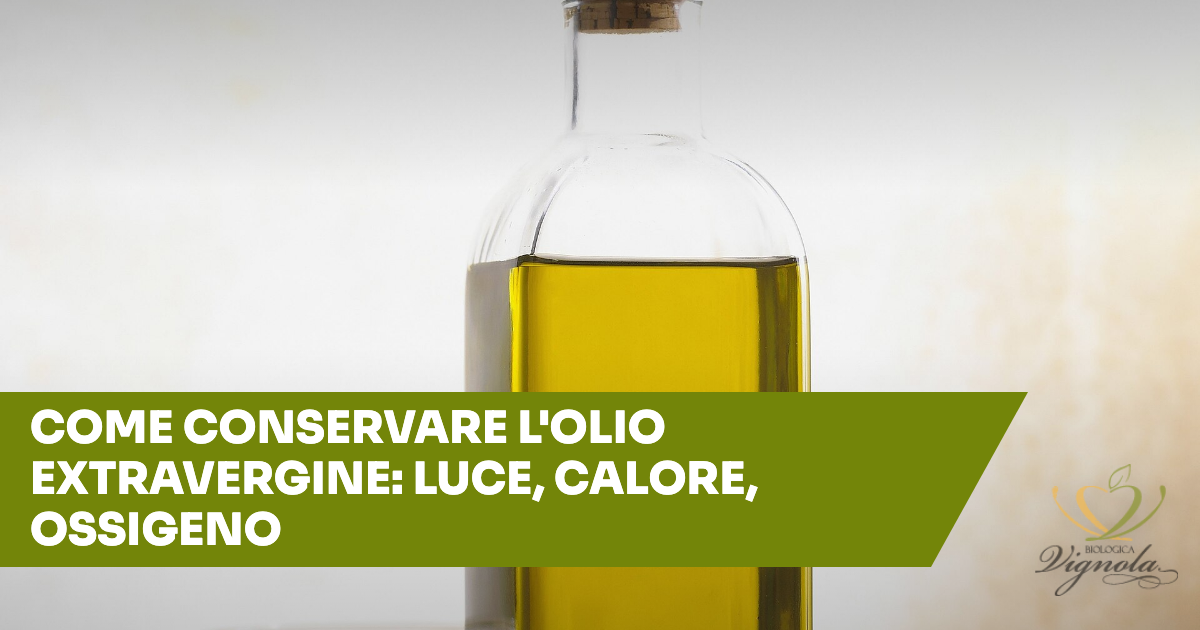 Come conservare l'olio extravergine: luce, calore, ossigeno