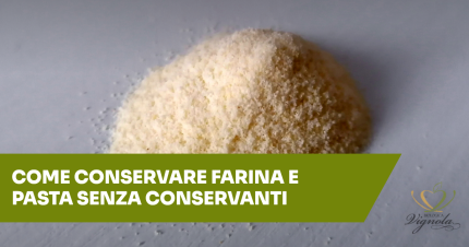 Come conservare farina e pasta senza conservanti